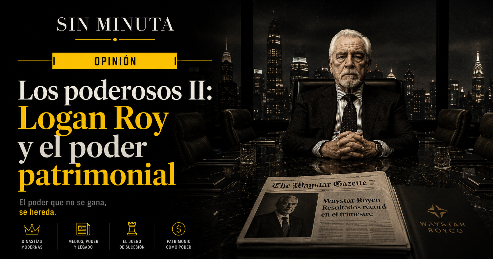 Logan Roy y el poder patrimonial