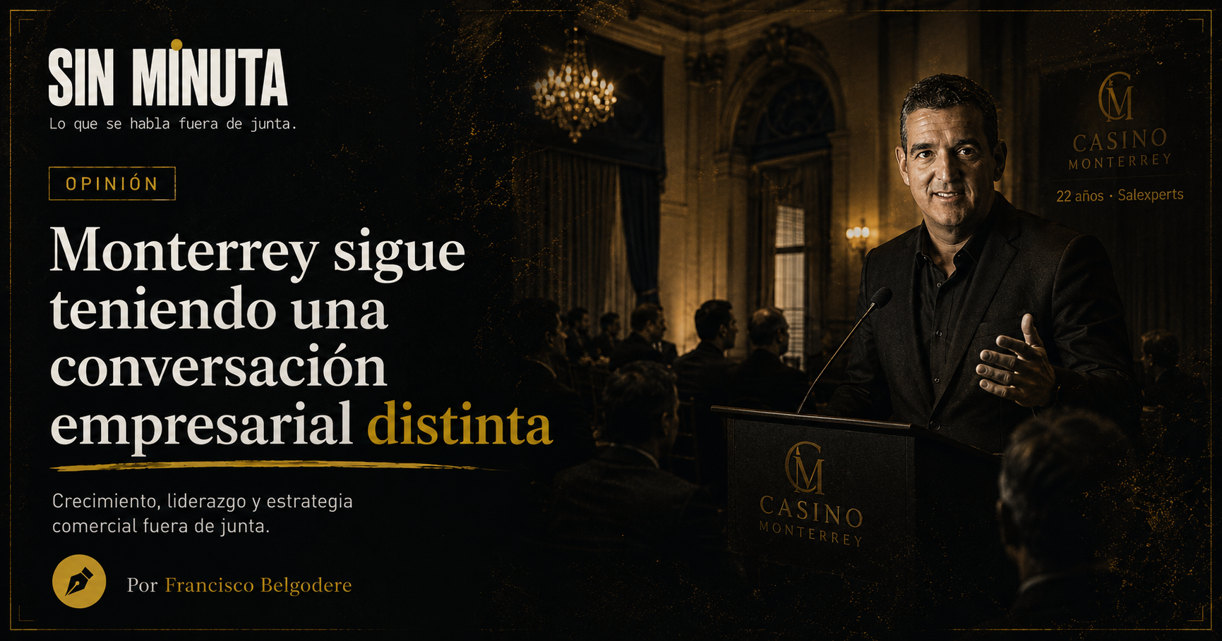 Monterrey sigue teniendo una conversación empresarial distinta — SIN MINUTA Opinión